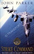 Strike Command - The Inside Story of the RAF's Warfare Heroes by PARKER, John 